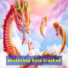 photoshop beta cracked